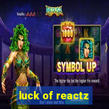 luck of reactz