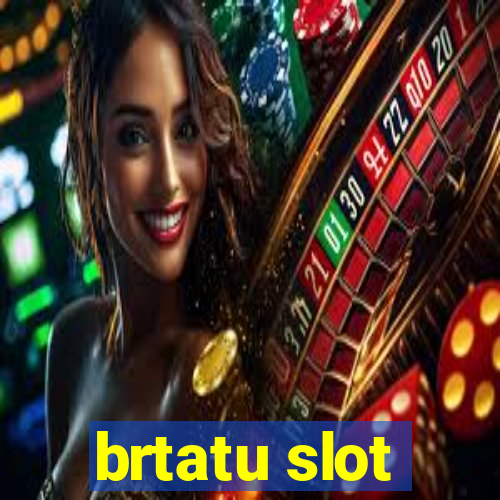 brtatu slot