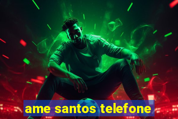 ame santos telefone