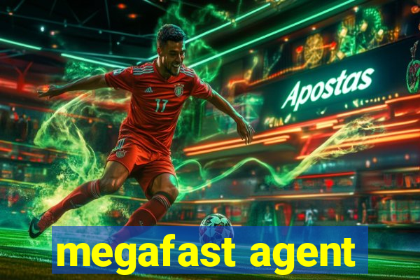 megafast agent