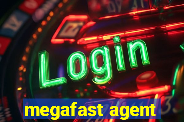 megafast agent