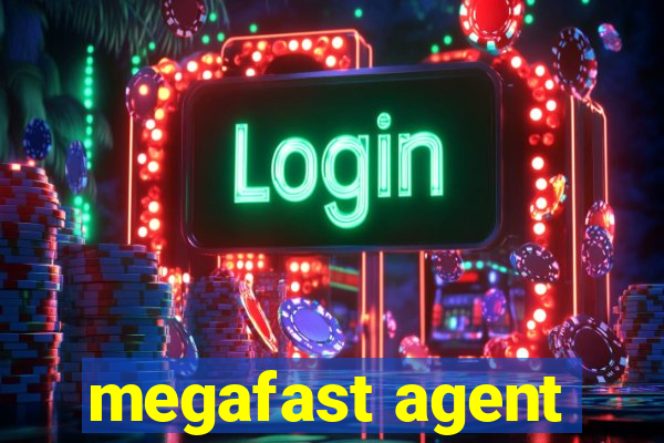 megafast agent