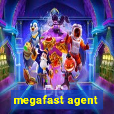 megafast agent