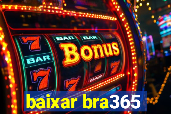 baixar bra365