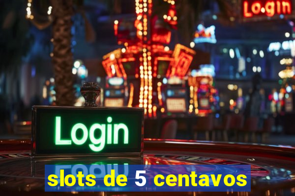 slots de 5 centavos