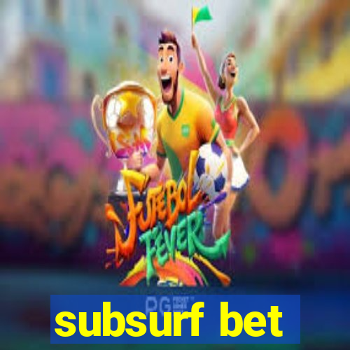 subsurf bet