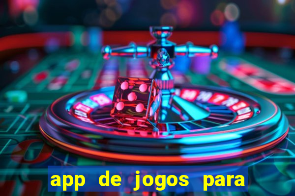 app de jogos para ganhar dinheiro de verdade