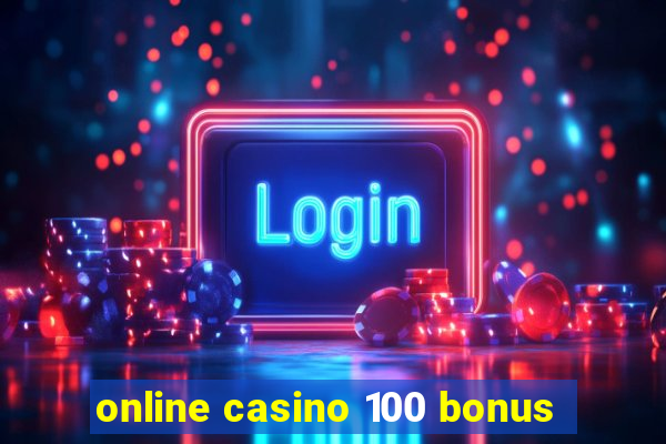 online casino 100 bonus