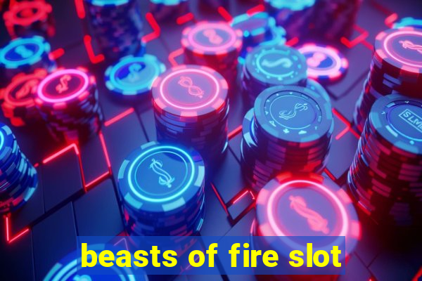 beasts of fire slot