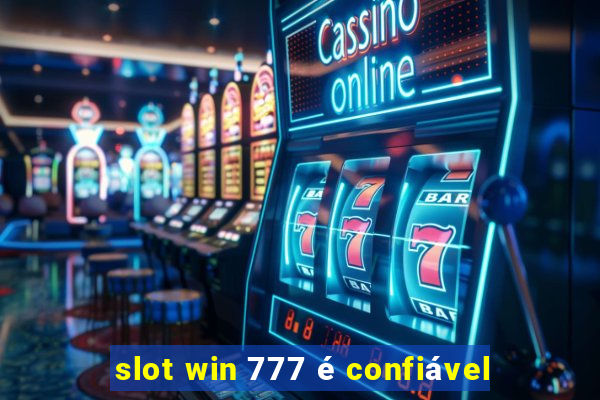 slot win 777 é confiável