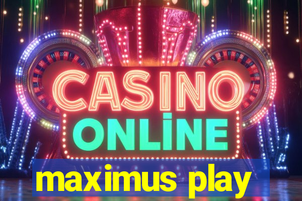 maximus play