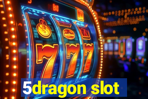 5dragon slot