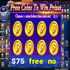 $75 free no deposit casino