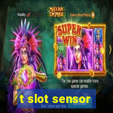 t slot sensor