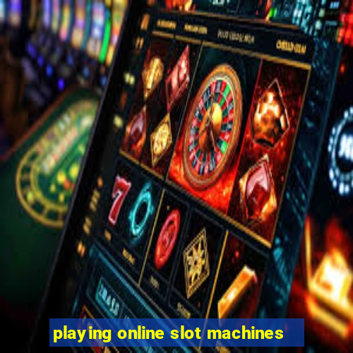 playing online slot machines