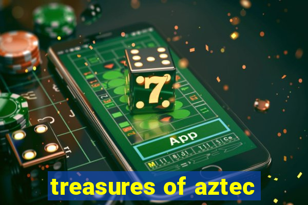 treasures of aztec