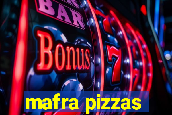 mafra pizzas