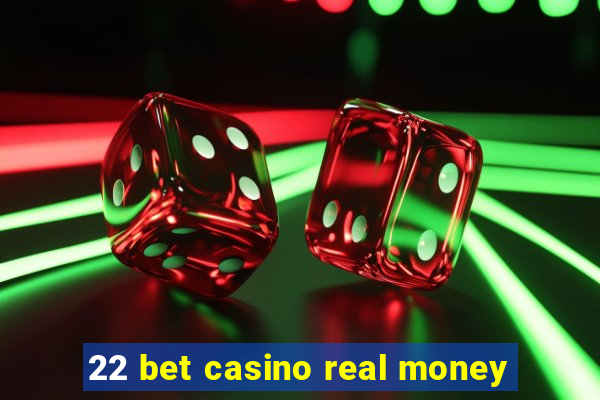 22 bet casino real money