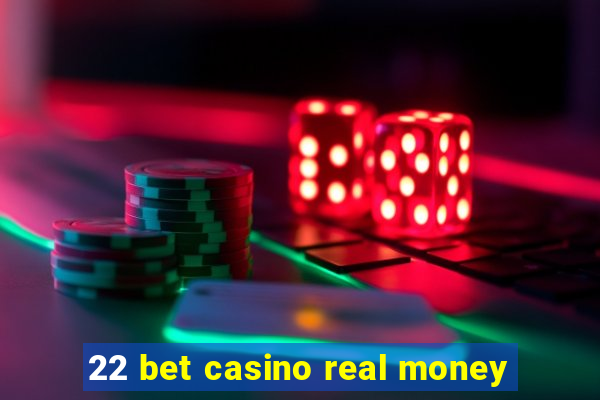 22 bet casino real money