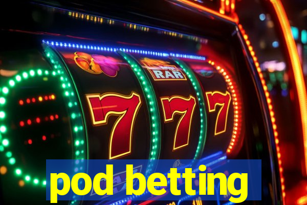 pod betting