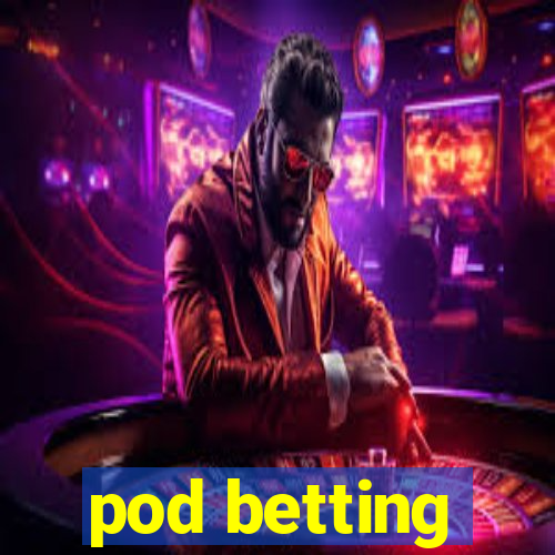 pod betting