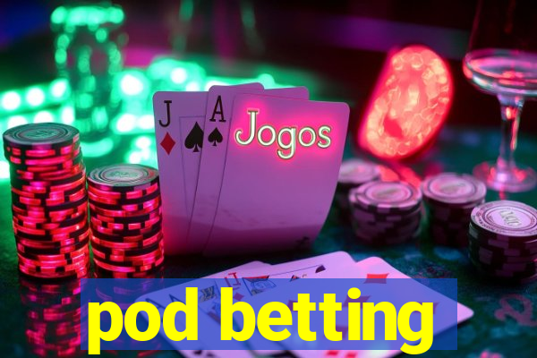 pod betting