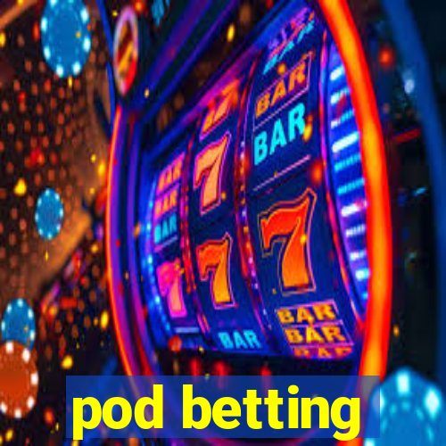 pod betting