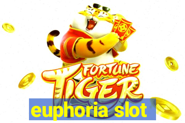 euphoria slot