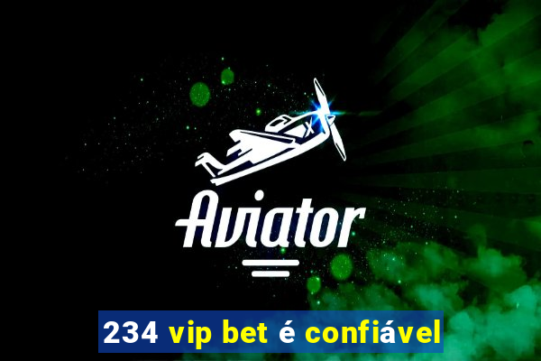 234 vip bet é confiável