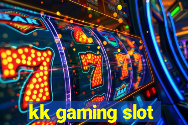 kk gaming slot