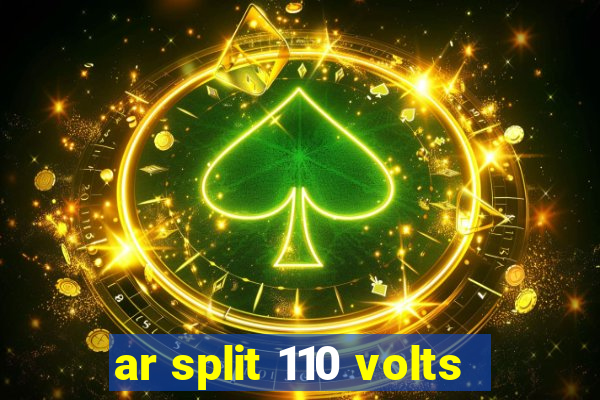 ar split 110 volts