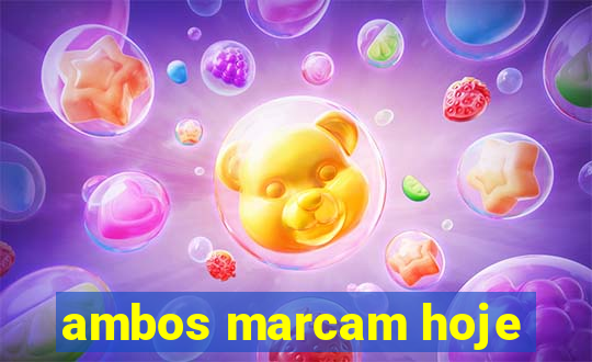 ambos marcam hoje