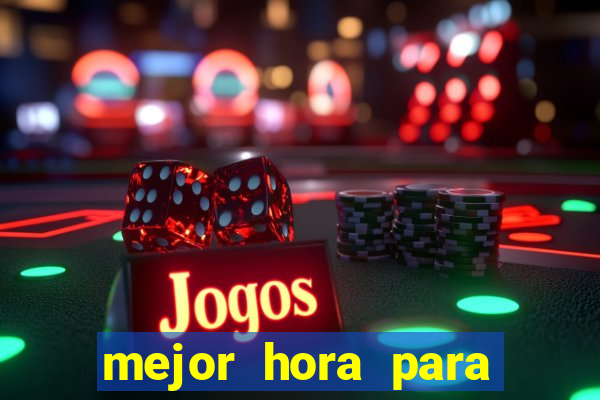 mejor hora para jugar al casino online