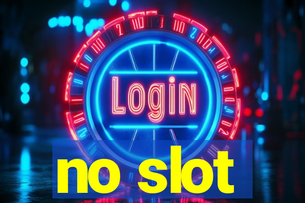 no slot