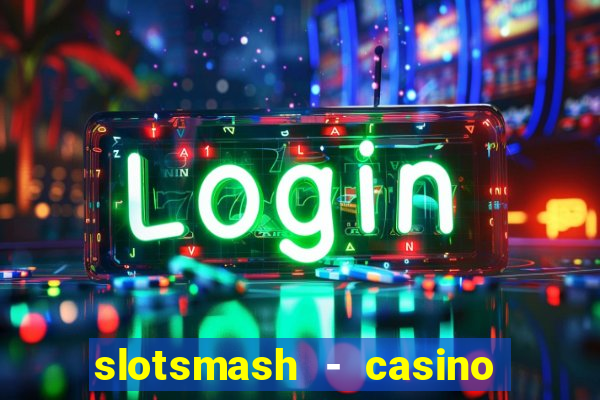 slotsmash - casino slots game