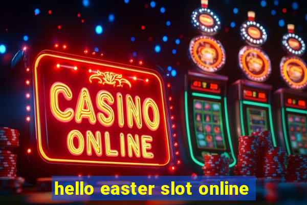 hello easter slot online