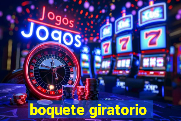 boquete giratorio