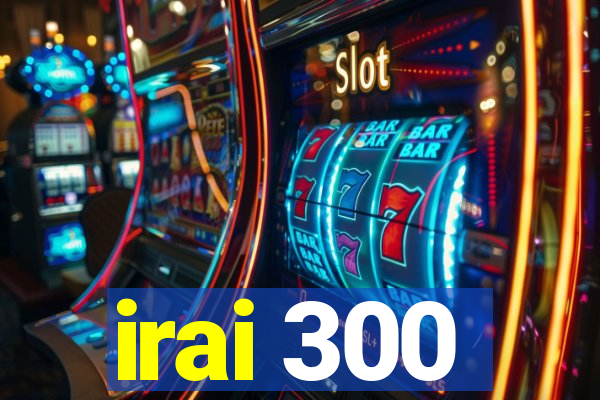 irai 300