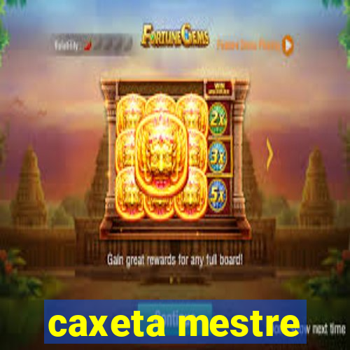 caxeta mestre