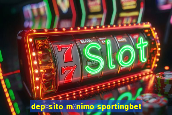 dep贸sito m铆nimo sportingbet