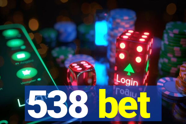 538 bet