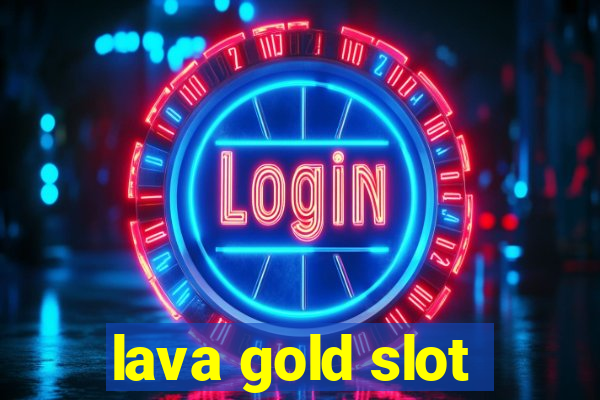 lava gold slot