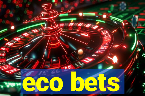 eco bets