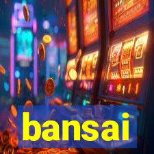 bansai