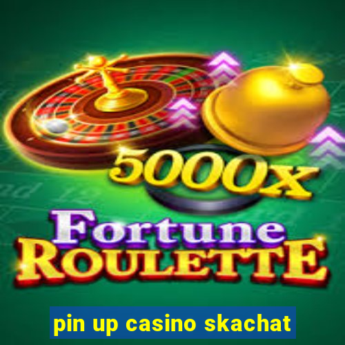 pin up casino skachat