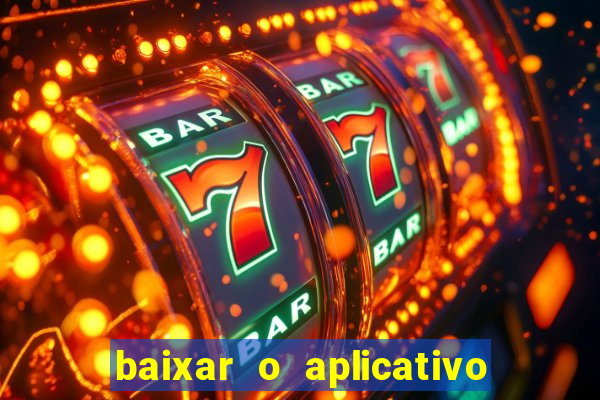 baixar o aplicativo bet app