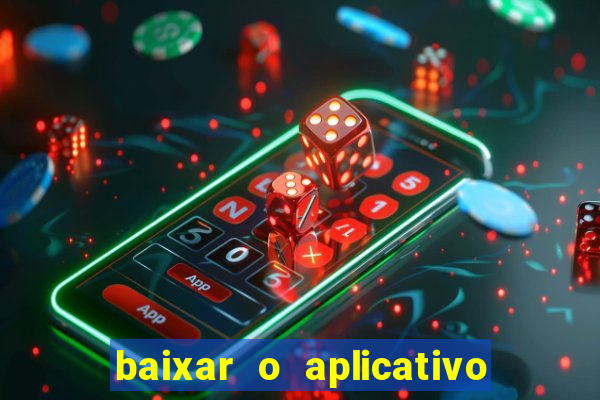 baixar o aplicativo bet app