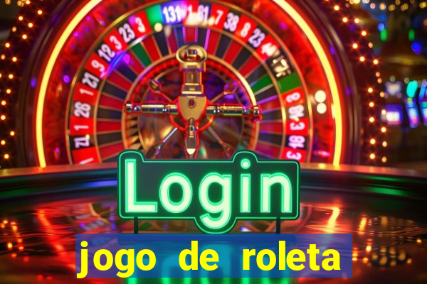 jogo de roleta para ganhar dinheiro