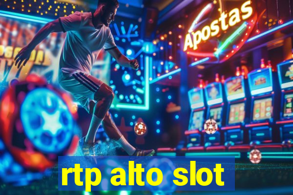 rtp alto slot