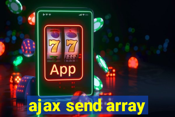 ajax send array